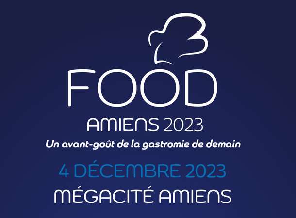 4/12 : 1ère édition de Food Amiens : tables rondes et soirée dinatoire, pour un avant-goût de la gastronomie de demain !