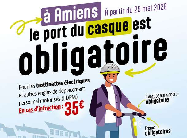 CASQUE OBLIGATOIRE POUR LES CONDUCTEURS D’ENGINS DE DEPLACEMENT PERSONNEL MOTORISES (EDPM) SUR LA VILLE D’AMIENS À COMPTER DU 25 MAI 2026 © Amiens Métropole