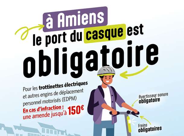 CASQUE OBLIGATOIRE POUR LES CONDUCTEURS D’ENGINS DE DEPLACEMENT PERSONNEL MOTORISES (EDPM) SUR LA VILLE D’AMIENS À COMPTER DU 25 MAI 2026 © Amiens Métropole